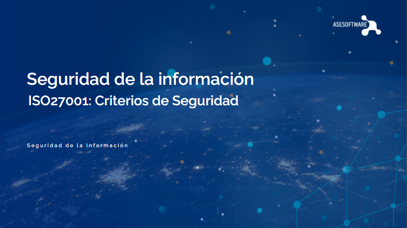 ISO27001: CRITERIOS DE SEGURIDAD